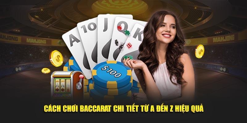 Cách Chơi Baccarat - 5 Cửa Cược Dễ Thắng Lớn Trong Game